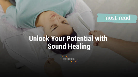 Unlock-Your-Potential-with-Sound-Healing-Blog-Article-DECIBEL