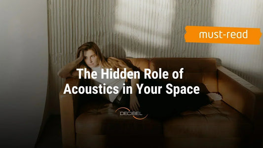 The Hidden Role of Acoustics in Your Space