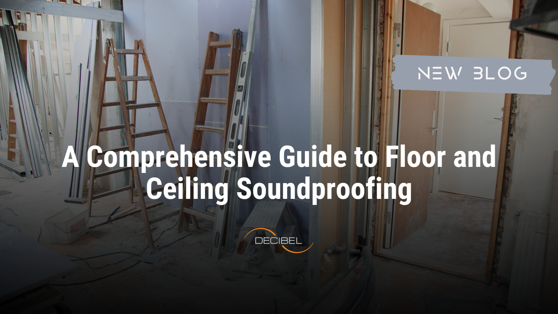 Comprehensive-Guide-to-Floor-and-Ceiling-Soundproofing-Article-DECIBEL