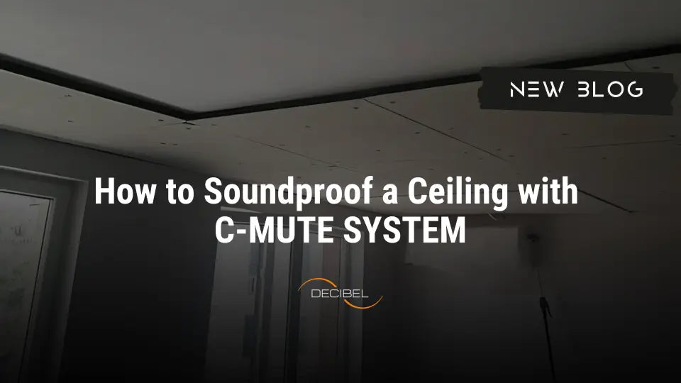 How to Soundproof a Ceiling with C-MUTE SYSTEM