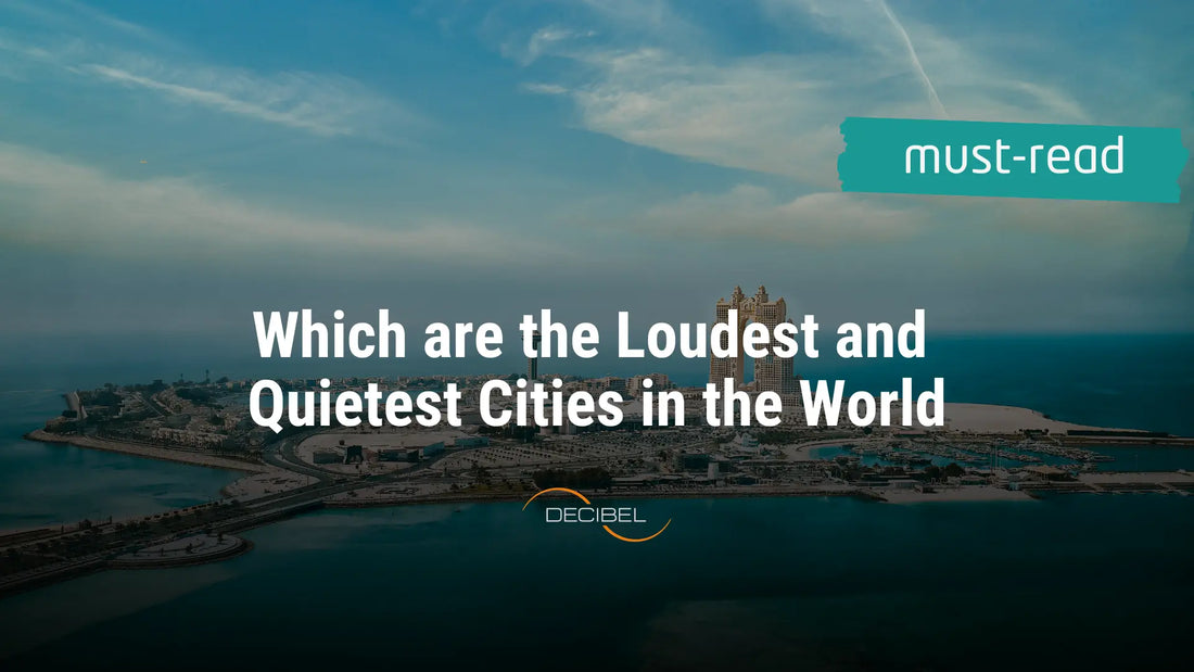 Loudest and Quietest Cities in the World