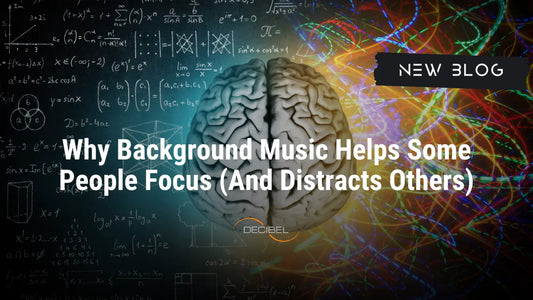 Why-Background-Music-Helps-Some-People-Focus -And-Distracts-Others-DECIBEL-blog-article