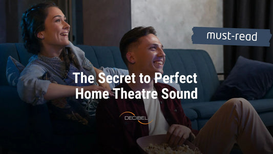 The Secret to Perfect Home Theatre Sound