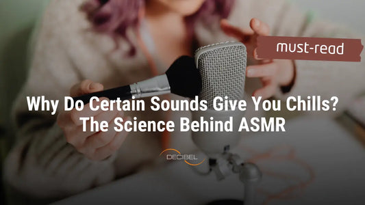 Why Do Certain Sounds Give You Chills? The Science Behind ASMR