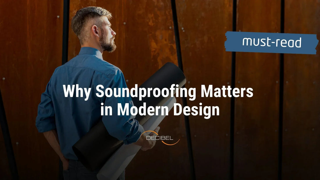 Why Soundproofing Matters in Modern Design